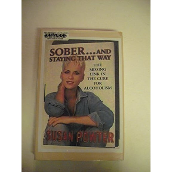 Pre-Owned Sober and Staying That Way : The Missing Link in the Cure for Alcoholism (Hardcover) 0684815958 9780684815954