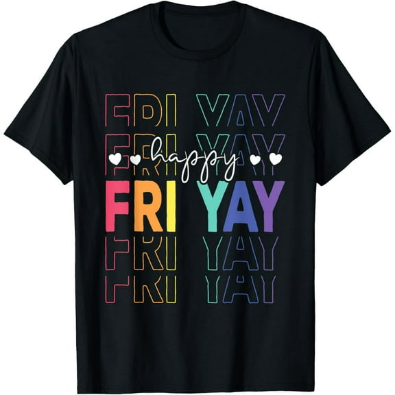 Happy Fri Yay Funny Teacher Friday Saying T-Shirt