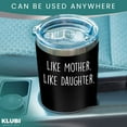 thumbnail image 5 of Mom Gifts From Daughter- "Like Mother Like Daughter" 20oz Coffee Travel Tumbler/Mug Black - Funny Gift Idea for Mom, Mothers Day, Her, Unique, Best, Birthday, Presents, 5 of 6