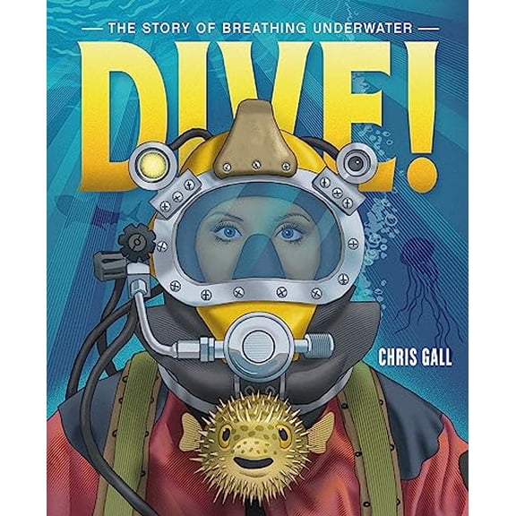 Pre-Owned Dive!: The Story of Breathing Underwater (Hardcover) 1250823951 9781250823953