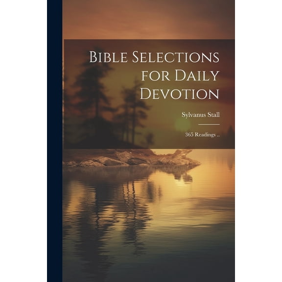 Bible Selections for Daily Devotion; 365 Readings ..