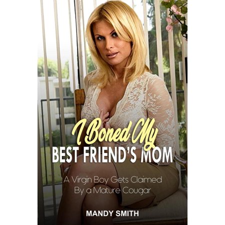 I Boned My Best Friend’s Mom - eBook (My Mothers Best Friend)