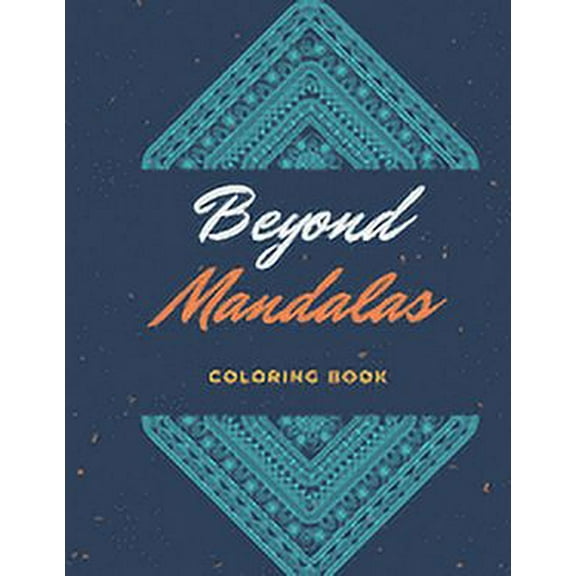 Beyond Mandalas: 100 Unique Mandala Inspired Relaxing Coloring Images (Paperback)