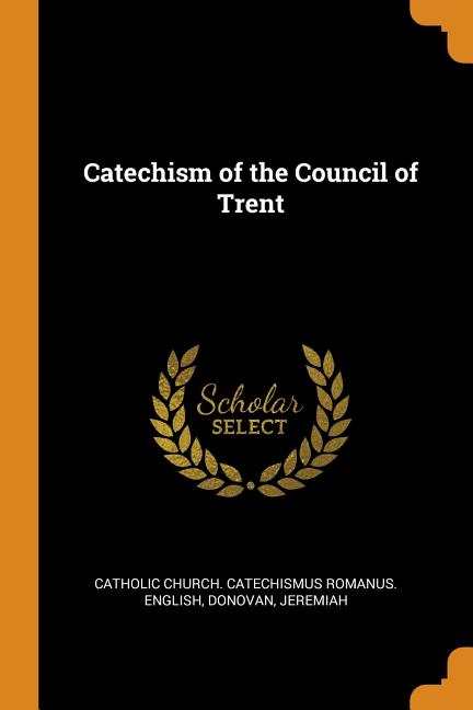 Catechism Of The Council Of Trent (Paperback) - Walmart.com