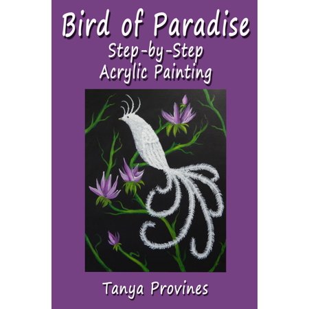 Acrylic Painting Dvd - Bird of Paradise Step-by-Step Acrylic Painting - eBook