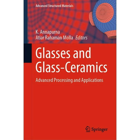 Advanced Structured Materials Glasses and Glass-Ceramics: Advanced Processing and Applications, Book 178, (Hardcover)