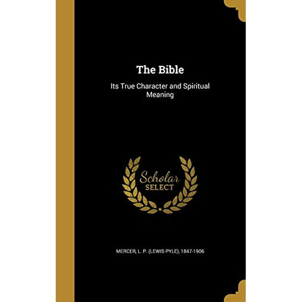 The Bible : Its True Character And Spiritual Meaning - Walmart.com