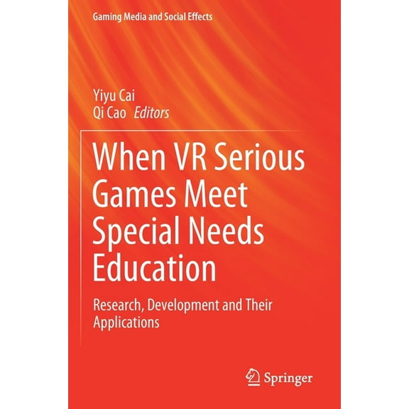 Gaming Media and Social Effects When VR Serious Games Meet Special Needs Education: Research, Development and Their Applications, (Paperback)