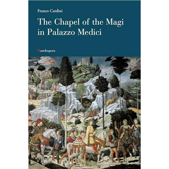 Pre-Owned The Chapel of the Magi in Palazzo Medici (Paperback) 8885957641 9788885957640
