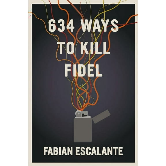 634 Ways to Kill Fidel, (Paperback)