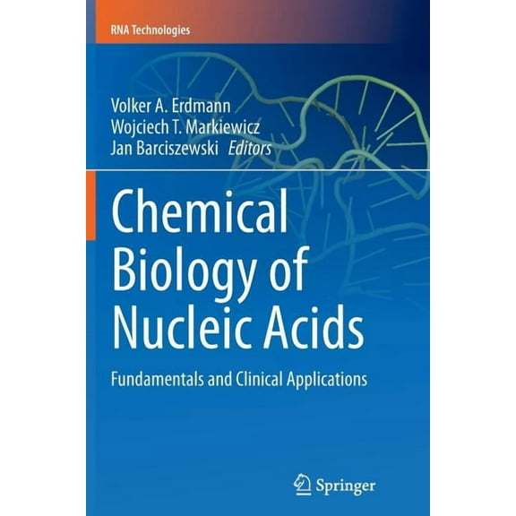 RNA Technologies Chemical Biology of Nucleic Acids: Fundamentals and Clinical Applications, (Paperback)