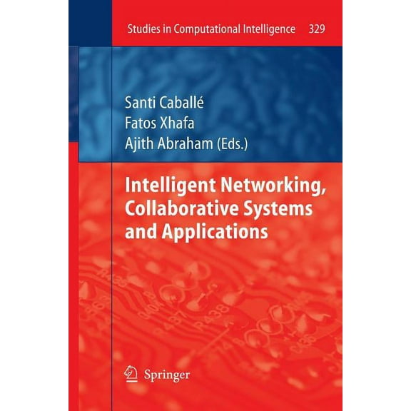Studies in Computational Intelligence Intelligent Networking, Collaborative Systems and Applications, Book 329, (Paperback)