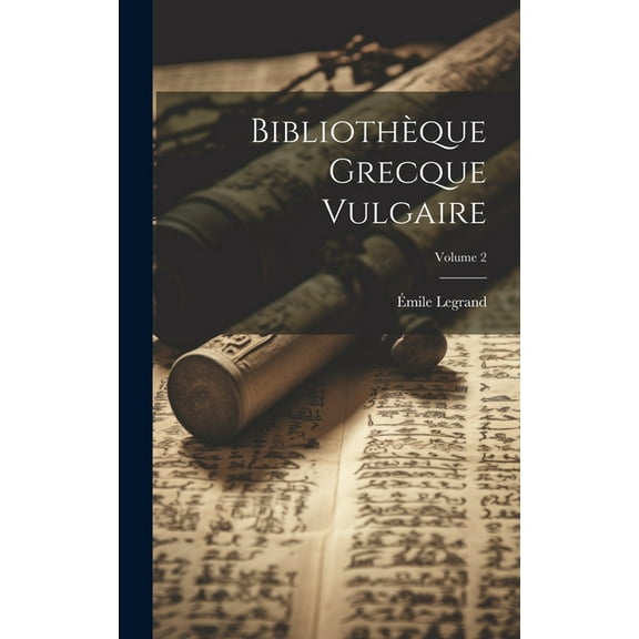 Bibliothèque Grecque Vulgaire; Volume 2 (Hardcover)