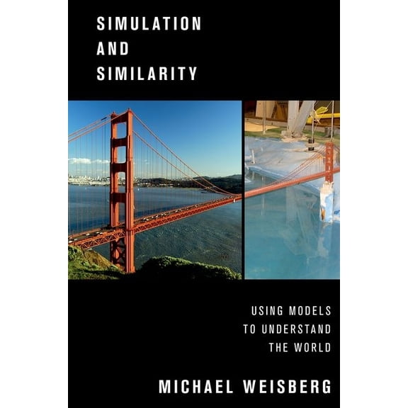 Oxford Studies in Philosophy of Science Simulation and Similarity: Using Models to Understand the World, (Paperback)