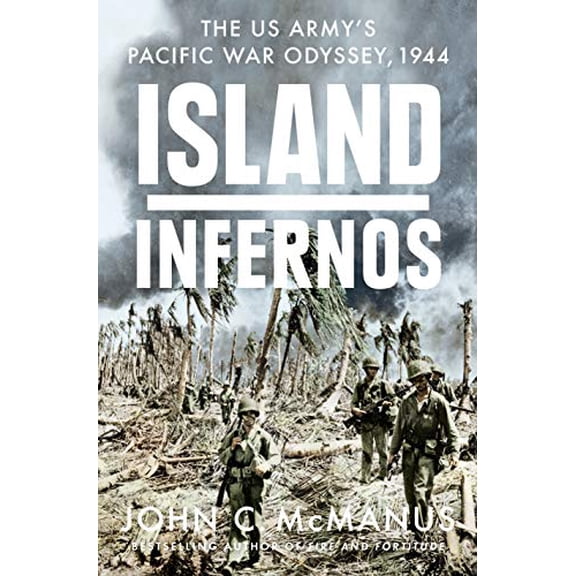 Island Infernos: The Us Army's Pacific War Odyssey, 1944, (Hardcover)