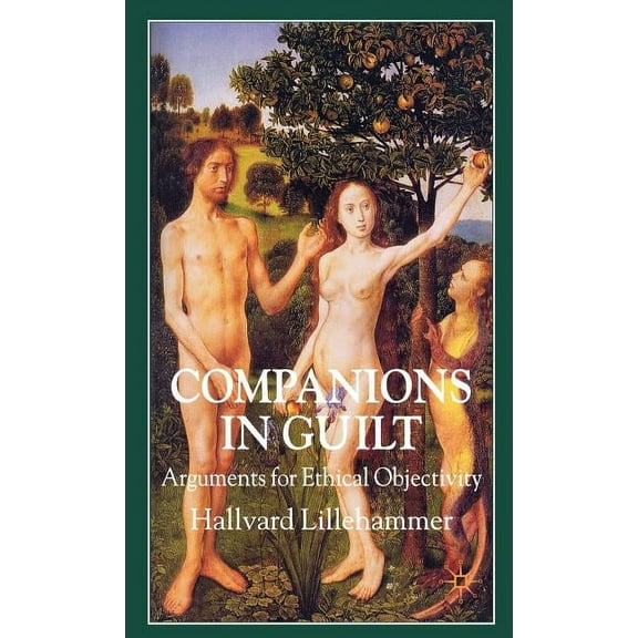 Companions in Guilt: Arguments for Ethical Objectivity, (Hardcover)