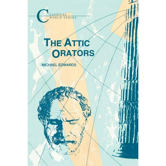 Classical World Attic Orators, (Paperback)