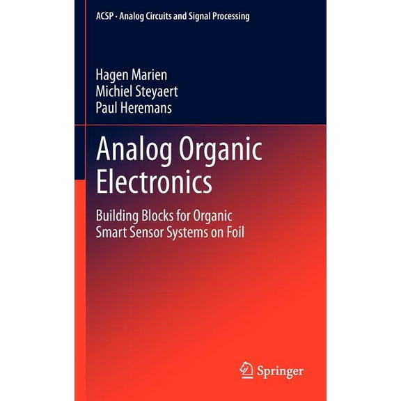 Analog Circuits and Signal Processing Analog Organic Electronics: Building Blocks for Organic Smart Sensor Systems on Foil, (Hardcover)