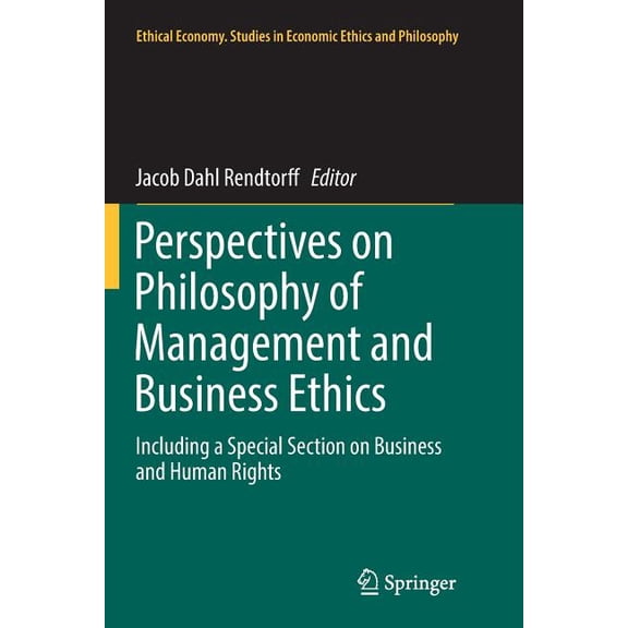 Ethical Economy Perspectives on Philosophy of Management and Business Ethics: Including a Special Section on Business and Human Rights, Book 51, (Paperback)