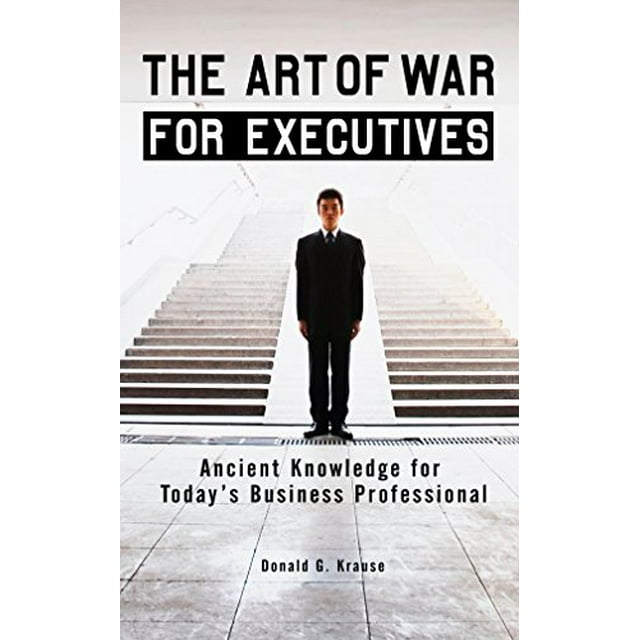 The Art of War for Executives: Ancient Knowledge for Today's Business Professional