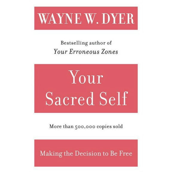 Your Sacred Self: Making the Decision to Be Free, (Paperback)
