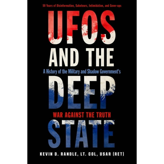 UFOs and the Deep State: A History of the Military and Shadow Government's War Against the Truth, (Paperback)
