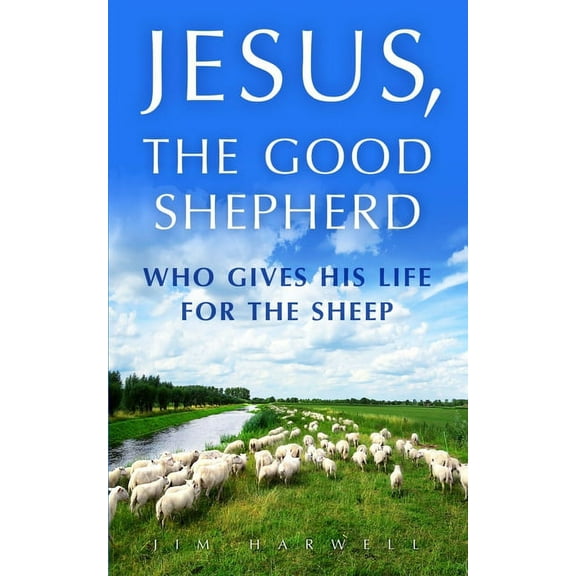 Jesus, The Good Shepherd: Who Gives His Life for the Sheep (Paperback)