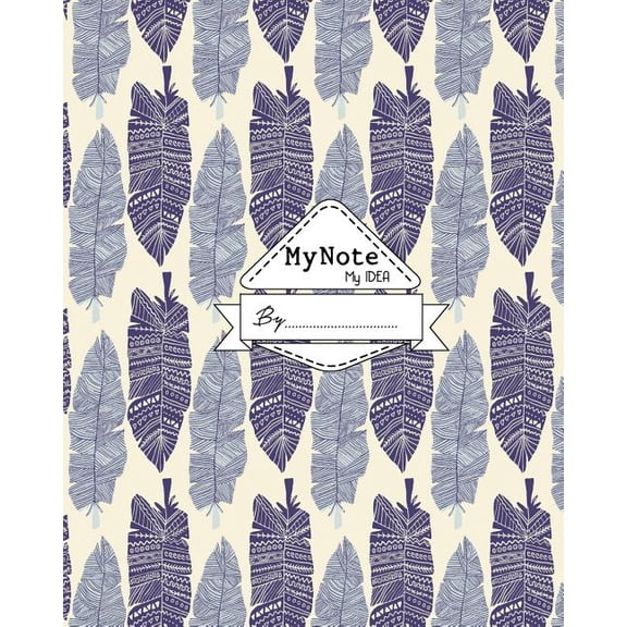Notebook: My Note My Idea,8 x 10, 110 pages: feather: (School Notebooks) (Paperback)