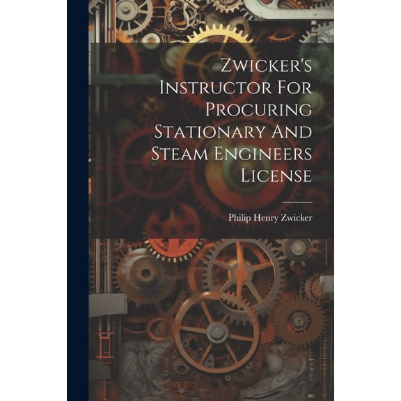 Zwicker's Instructor For Procuring Stationary And Steam Engineers License, (Paperback)