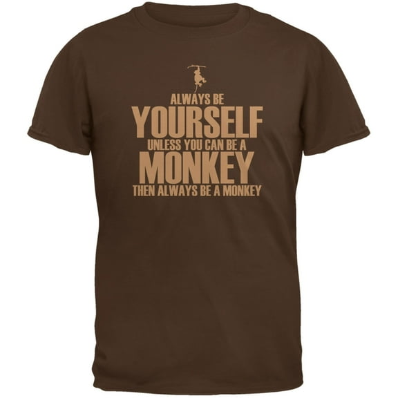 Always Be Yourself Monkey Brown Adult T-Shirt - 2X-Large