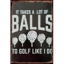5.5x8 Inch Vintage Metal Sign Golf Fun Gift It Takes A Lot Of Balls To Golf Like I Do For A Golfer Wall Sign For Home Bathroom Entryway Gallery Wall Decor Birthday Housewarming Gift
