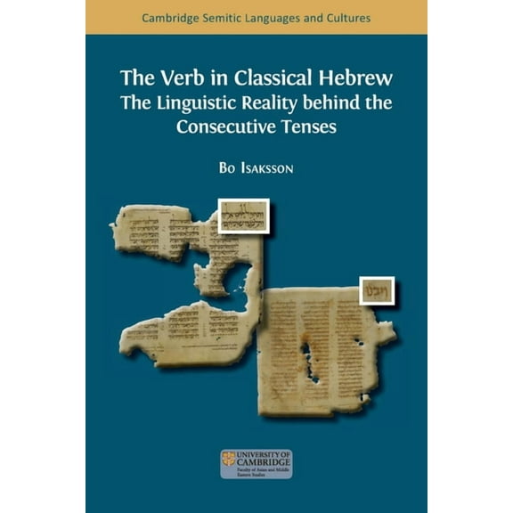 Semitic Languages and Cultures The Verb in Classical Hebrew: The Linguistic Reality behind the Consecutive Tenses, Book 27, (Paperback)