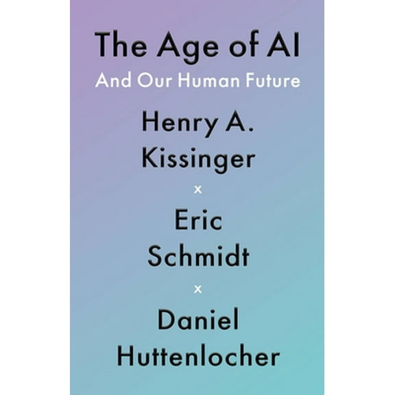 Pre-Owned The Age of AI: And Our Human Future (Hardcover) 0316273805 9780316273800