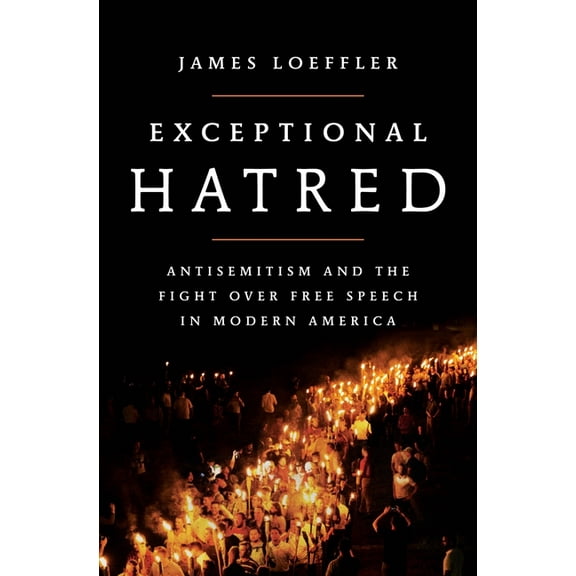 Exceptional Hatred: Antisemitism and the Fight Over Free Speech in Modern America, (Hardcover)