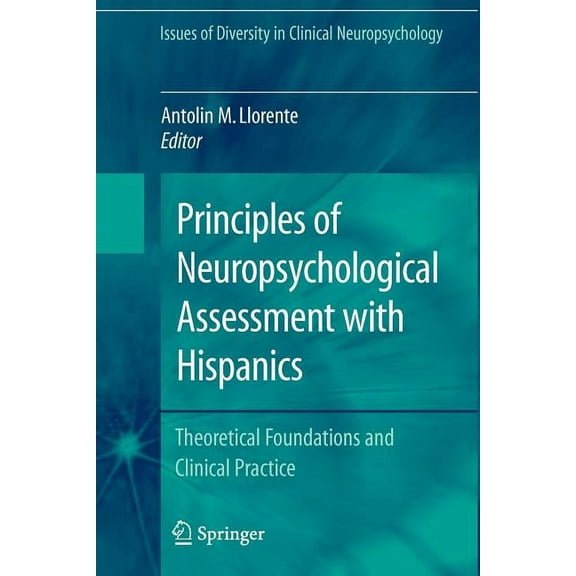 Issues of Diversity in Clinical Neuropsy Principles of Neuropsychological Assessment with Hispanics: Theoretical Foundations and Clinical Practice, (Paperback)