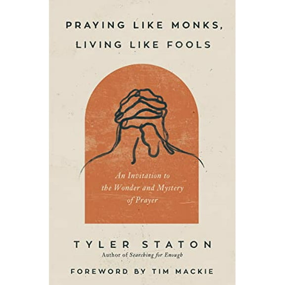 Pre-Owned Praying Like Monks, Living Like Fools Paperback