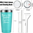 thumbnail image 6 of You''re The Sister I Got To Choose Gifts - Best Friend Gift for Women - Friendship Gifts for Friends Women - Birthday, Christmas Gifts for Friends - 20oz Friend Tumblers for Women, 6 of 6