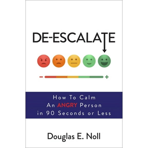 Pre-Owned De-Escalate: How to Calm an Angry Person in 90 Seconds or Less (Paperback) 1582706557 9781582706559