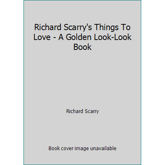 Pre-Owned Richard Scarry's Things To Love - A Golden Look-Look Book (Paperback) 0307412113 9780307412119