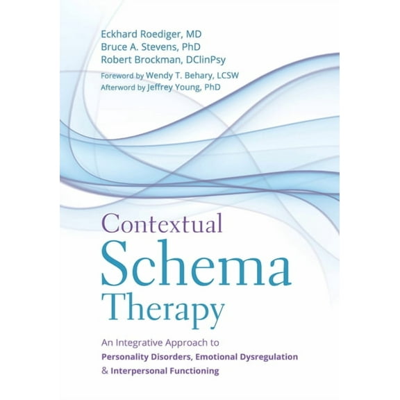 Contextual Schema Therapy : An Integrative Approach to Personality Disorders, Emotional Dysregulation, and Interpersonal Functioning (Paperback)