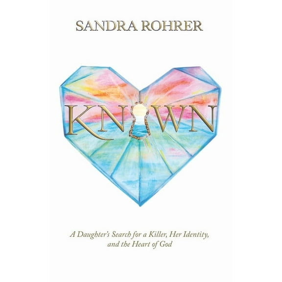 Known: A Daughter's Search for a Killer, Her Identity and the Heart of God, (Paperback)