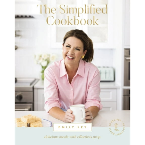 The Simplified Cookbook: Delicious Meals with Effortless Prep (Hardcover)