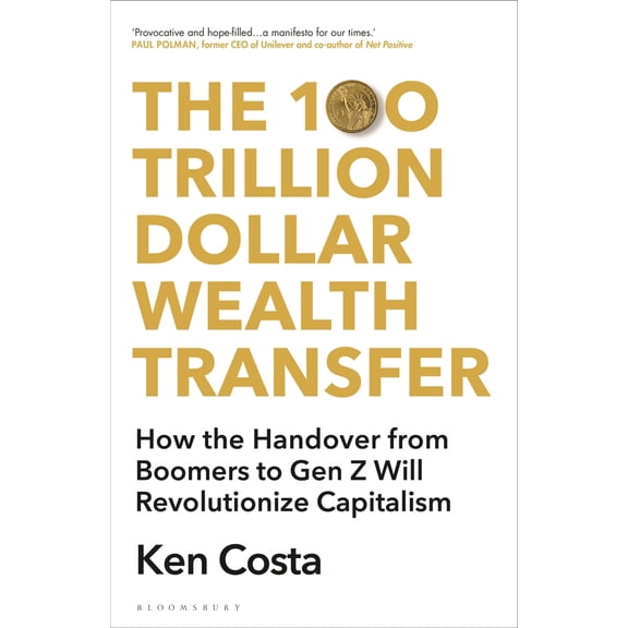 Pre-Owned The 100 Trillion Dollar Wealth Transfer: How the Handover from Boomers to Gen Z Will Revolutionize Capitalism (Hardcover) 1399407635 9781399407632
