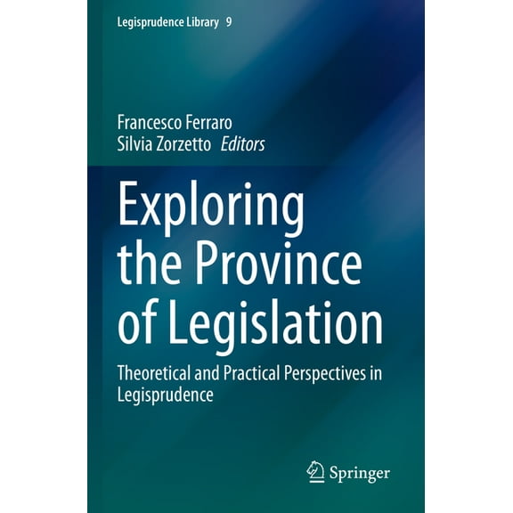 Legisprudence Library Exploring the Province of Legislation: Theoretical and Practical Perspectives in Legisprudence, Book 9, (Paperback)