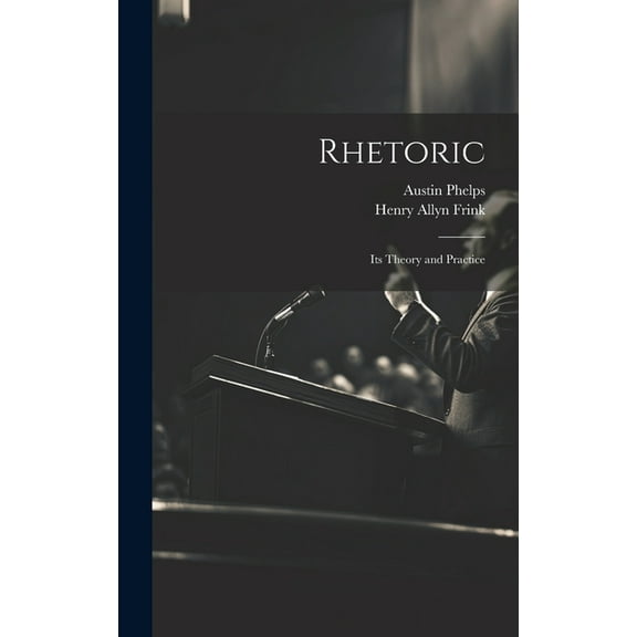 Rhetoric; its Theory and Practice (Hardcover)