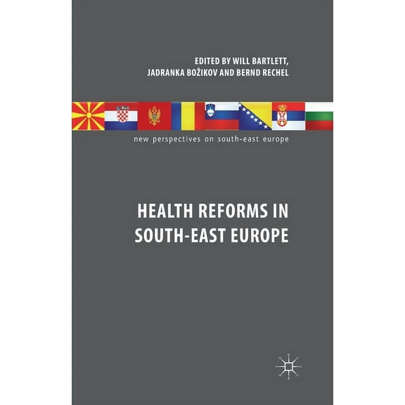 New Perspectives on South-East Europe Health Reforms in South-East Europe, (Paperback)