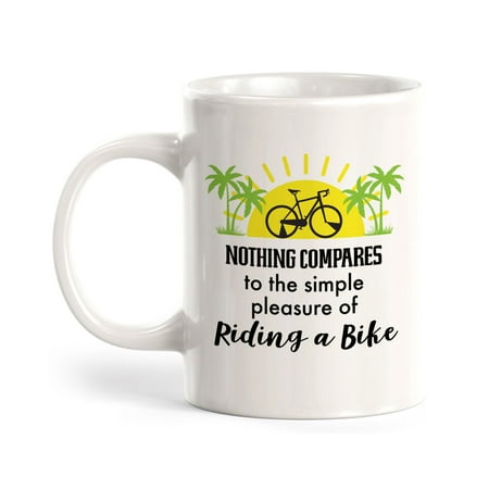 

Nothing Compares To The Simple Pleasure Of Riding A Bike Cyclist 11oz Coffee Mug