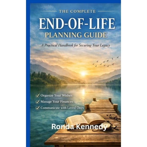 The Complete End-of-Life Planning Guard: A practical hand book for securing your legacy, (Paperback)