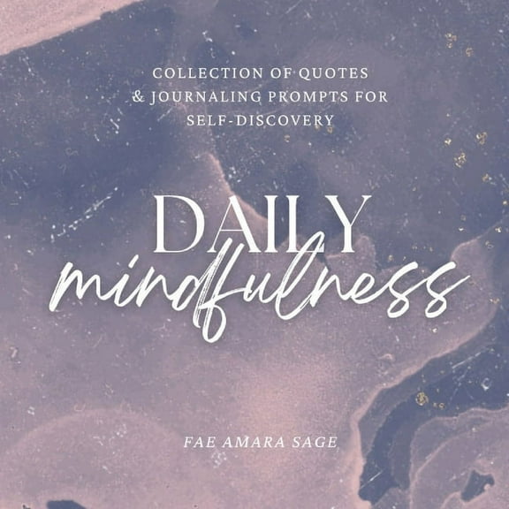 Daily Mindfulness: Collection of Quotes and Journaling Prompts for Self-Discovery, (Paperback)