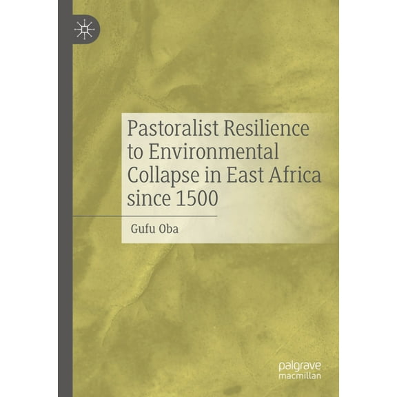Pastoralist Resilience to Environmental Collapse in East Africa Since 1500, (Hardcover)